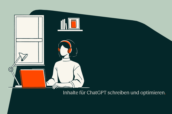 Content schreiben und optimieren für ChatGPT: Das müssen Sie beachten